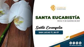 Santa Eucaristía | 15 de noviembre 2024