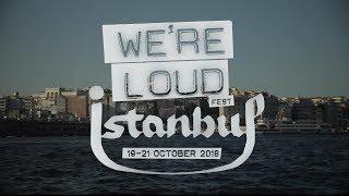 We're Loud Fest Istanbul 2018 - Part 1 of 2