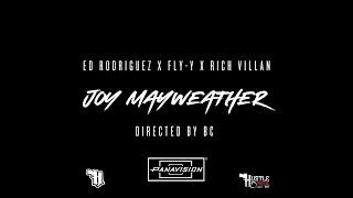 ED RODRIGUEZ X FLY-Y X RICH VILLAN "JOY MAYWEATHER" OFFICAL VIDEO (DIRECTED BY BC)