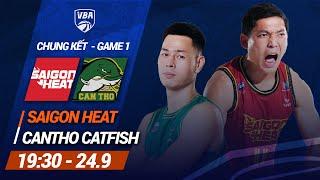 Finals - Game 1: Saigon Heat - Cantho Catfish | Giải bóng rổ chuyên nghiệp Việt Nam - VBA 2024