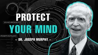 Protect Your Mind!!! - Dr. Joseph Murphy