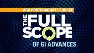 2017 AGA Postgraduate Course: The Full Scope of GI Advances