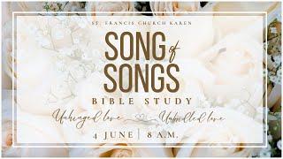 BIBLE STUDY | SONG OF SONGS -Unhinged Love; Unbridled Love