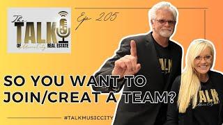 So You Want to Join/Create a Team? :: Ep 205 The Talk of Music City Real Estate