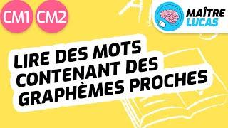 Lecture fluide : lire des mots contenant des graphèmes proches CM1 - CM2 - Cycle 3 - Français