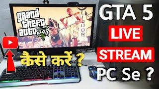 GTA 5 Live Stream Kaise Kare PC Laptop Se | How to Live Stream GTA 5 Game On YouTube From PC