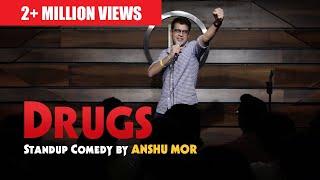 Drugs - Stand up comedy by Anshu Mor