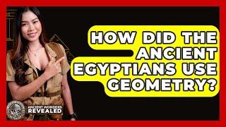 How Did The Ancient Egyptians Use Geometry? - Ancient Wonders Revealed