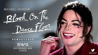 (Video Version) BLOOD ON THE DANCE FLOOR (SWG Remastered Extended Mix) - MICHAEL JACKSON