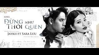 ĐỪNG NHƯ THÓI QUEN | JayKii FT Sara Lưu