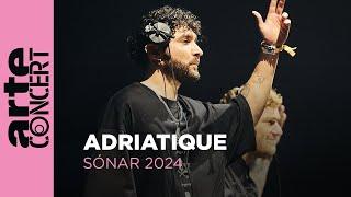 Adriatique - Sónar 2024 - ARTE