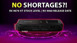 NO SHORTAGES?! RX 9070 XT Stock Level | RX 9060 Release Date