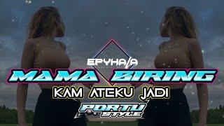 MAMA BIRING ( KAM ATEKU JADI )  || REMIX PORTU || EPY HALA