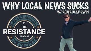 Why Local News Sucks (with Roberto Baldwin)