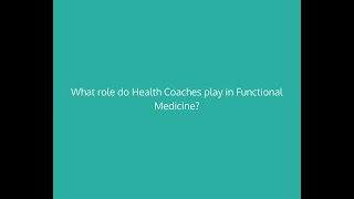 What role do Health Coaches play in the Functional Medicine movement?