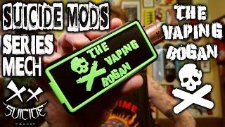 Suicide Mods Series Mech | NOW IN HD! | The Vaping Bogan