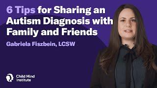 6 Tips for Sharing an Autism Diagnosis with Family and Friend