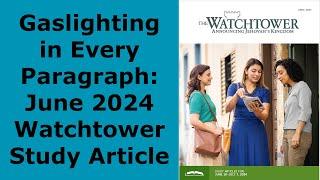 Gaslighting in Every Paragraph: June 2024 Watchtower Study Article