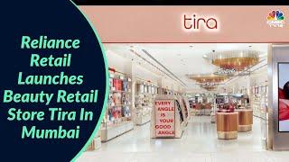 Reliance Retail Launches Beauty Retail Store Tira In Mumbai | CNBC-TV18