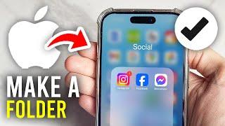 How To Make Folder On iPhone - Full Guide