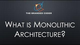 What is Monolithic Architecture?