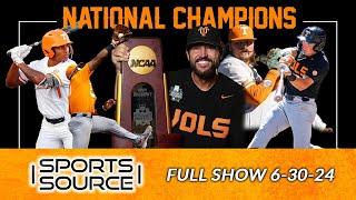 Vol Baseball Wins National Championship! - Sports Source Full Show 6-30-24