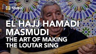 El Hajj Masmoudi makes his Loutar sing!