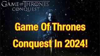 Game Of Thrones Conquest In 2024!