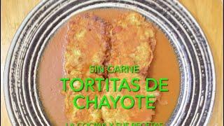 RECETA SIN CARNE.  TORTITAS DE CHAYOTE