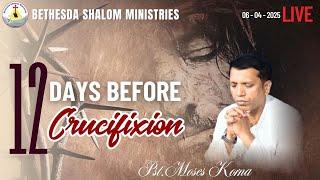 12 Days Before Crucifixion| Sunday Hindi Service | PST. Moses Korna | BSM| #live | #sundayservice