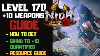 Nioh 2 170 Weapons Guide | How to Get 170 Weapons & How To Get +10 Gear