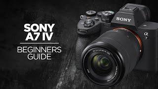 Sony a7 IV Beginners Guide - Camera Tutorial