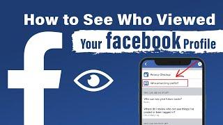 How to See Who Viewed Your Facebook Profile