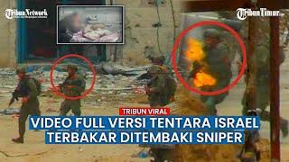 VIDEO VERSI ORIGINAL FULL: Prajurit Israel Terbakar Ditembaki Sniper Al-Qassam