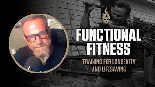 Functional Fitness: Training for Longevity & Lifesaving