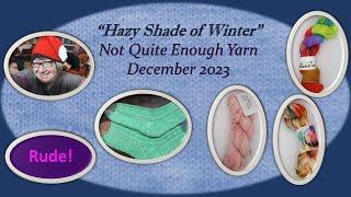 Hazy Shade of Winter, Not Quite Enough Yarn December 2023