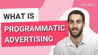 What is Programmatic Advertising?