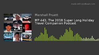 MP 443: The 2018 Super Long Holiday Travel Companion Podcast