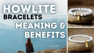 The Healing Powers Of Howlite Bracelets: Meaning And Benefits