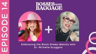 14. Embracing the Black Sheep Identity with Dr. Michelle Scoggins