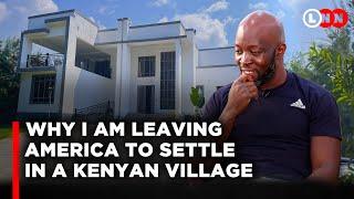 Why I am leaving America to settle in a Kenyan village and my message to returnees | LNN