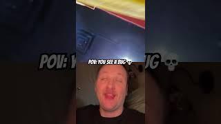 POV: you see a bug  @TheKickinItWithKyle