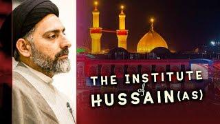 The Institite of Hussain (as) | Maulana Syed Nusrat Abbas Bukhari