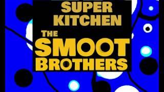 The Smoot Brothers - Super Kitchen