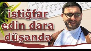 Hacı Şahin - istiğfar edin dara düşəndə Allahdan kömək istəyin