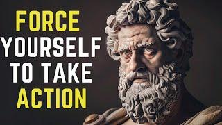 7 Lessons To FORCE Yourself To TAKE ACTION Stoic | Stoicism