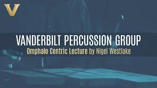 The Vanderbilt Percussion Group masters "Omphalo Centric Lecture" by Nigel Westlake