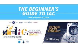 The Beginner's Guide to the International Astronautical Congress (IAC)