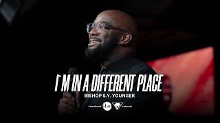 I'm in a Different Place | Bishop S. Y. Younger