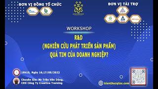 WORKSHOP - R&D (NGHIÊN CỨU PHÁT TRIỂN SẢN PHẨM) - QUẢ TIM CỦA DOANH NGHIỆP